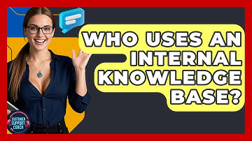 Who Uses An Internal Knowledge Base? - Customer Support Coach