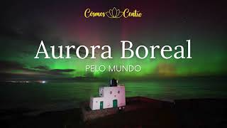 AURORA BOREAL PELO MUNDO