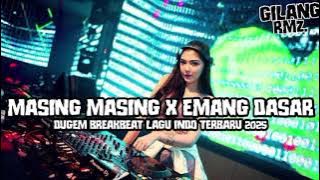 DJ MASING MASING X EMANG DASAR DUGEM BREAKBEAT LAGU INDO TERBARU 2025 ( GILANG RMD )