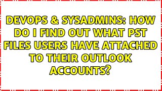 Famous DevOps & SysAdmins: How do I find out what PST files users have attached to their Outlook accounts? Net Worth