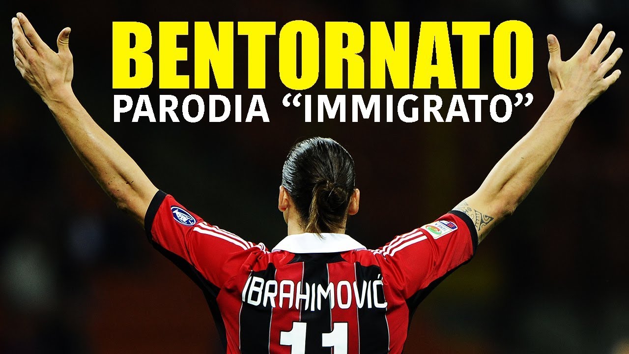 Bentornato Canzone Per Ibrahimovic Parodia Immigrato Di Checco Zalone Youtube
