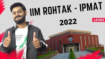 IPMAT - IIM Rohtak latest eligibility and selection procedure for 2022 | Detailed video | Must watch