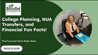 College Planning, NUA Transfers &amp; Financial Fun Facts! Part 2 7-17-26