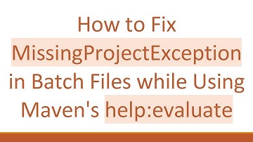 How to Fix MissingProjectException in Batch Files while Using Maven