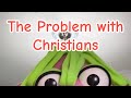 The Problem with Christians