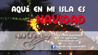 Video thumbnail of "Aqui en mi Isla es Navidad - Nano Cabrera"