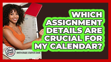 Which Assignment Details Are Crucial For My Calendar?