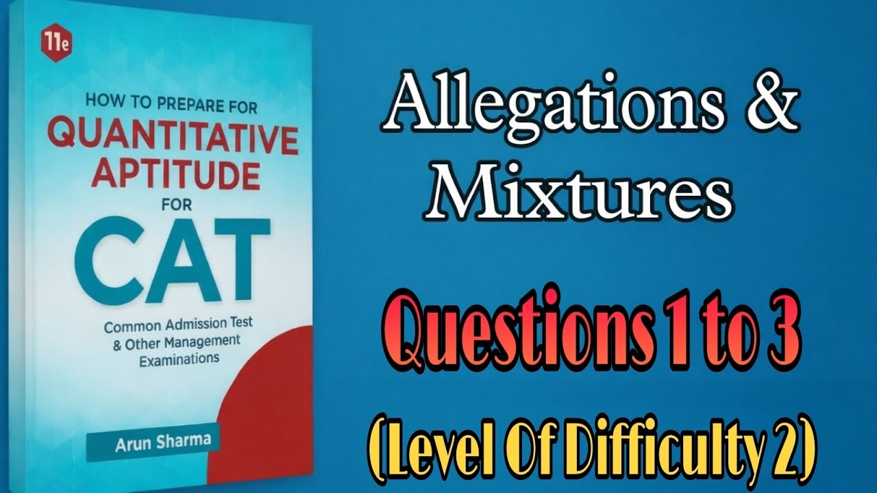 Allegation & Mixtures | LOD 2 | Questions 1-3 | Arun Sharma | CAT ...