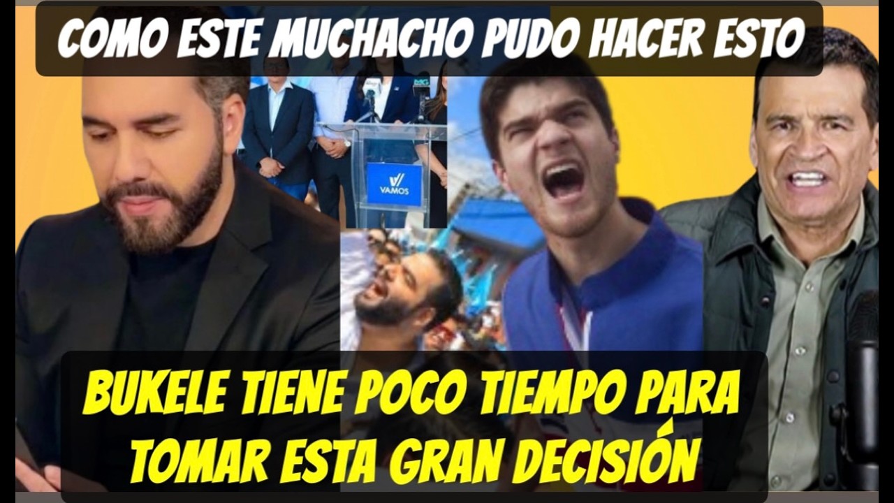 COMO ES POSIBLE QUE HAYA HECHO ESO ESTE MUCHACHO//BUKELE TIENE HASTA EL 29 DE JULIO PARA DECIDIR.