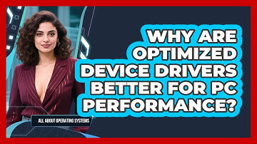 Why Are Optimized Device Drivers Better For PC Performance? - All About Operating Systems