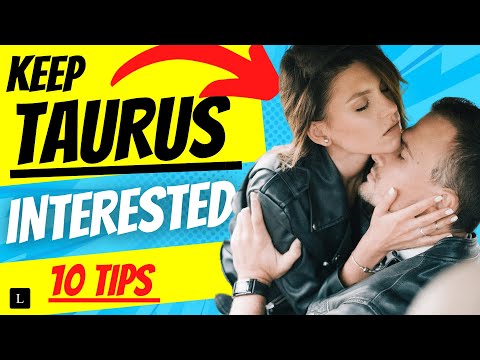 10 TIPS That KEEP a TAURUS Man INTERESTED