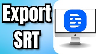 How to Export SRT From Descript - Full Guide