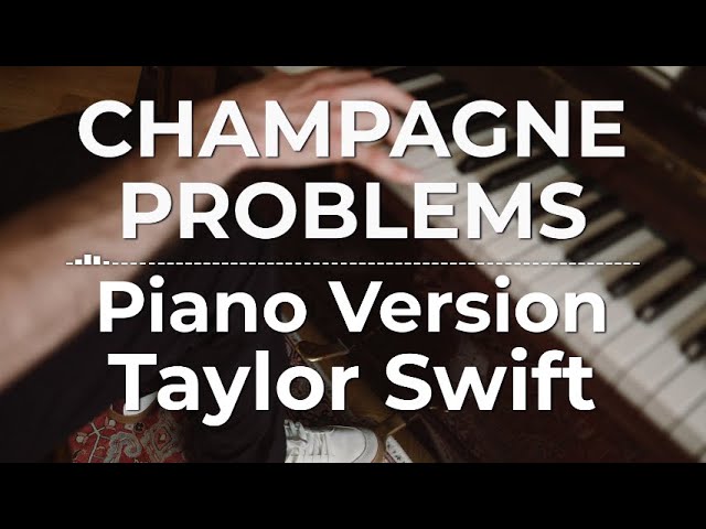 Champagne Problems (Piano Version) - Taylor Swift | Lyric Video class=