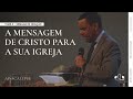 A MENSAGEM DE CRISTO PARA A SUA IGREJA | Dr. Rodrigo Silva | APOCALIPSE | Semana de Oração | 2º dia