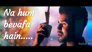 Na Hum Bewafa Hain.... Heart Touching Dialog Whatsapp Status