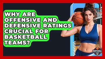 Why Are Offensive And Defensive Ratings Crucial For Basketball Teams? - Basketball Stats Central