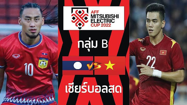 Livescore! ฟุตบอลอาเซียนคัพ 2022 สปป.ลาว vs เวียดนาม AFF Championship 2022