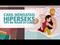 CARA MENGATASI HIPERSEKS!