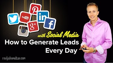 How to Generate Leads Every Day with Social Media I John Melton
