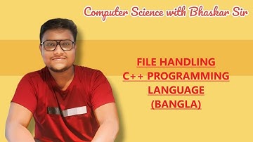FILE HANDLING | C++ PROGRAMMING LANGUAGE (BANGLA)