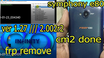 Symphony E80 cm2 done Ver 1.27 & 2.002r2 Remove Frp lock 100% ok