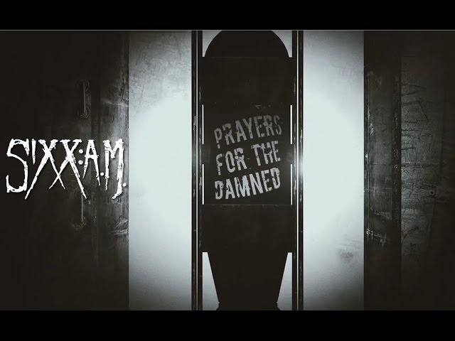 Sixx: A.M. - Prayers For The Damned