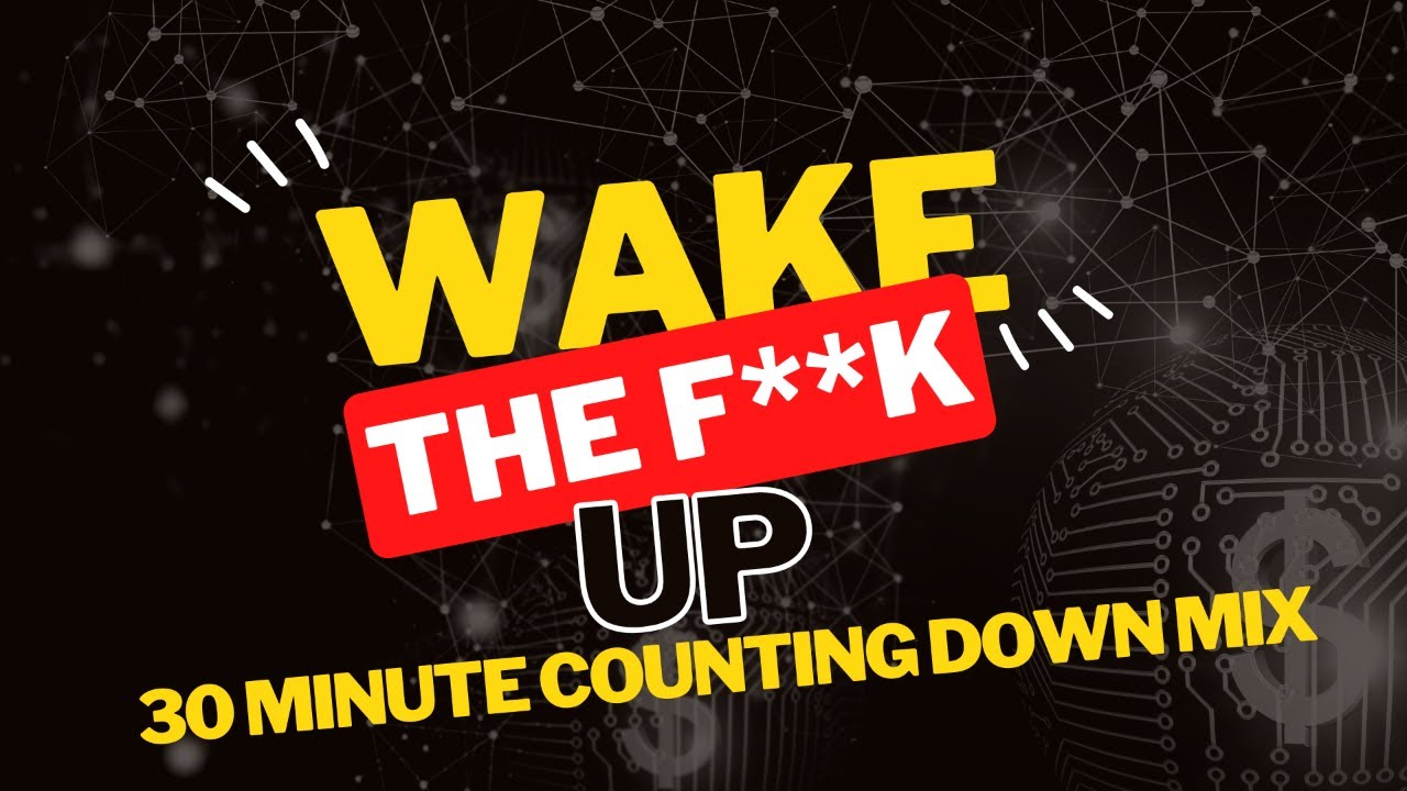 Wake the F**k Up 30 minute countdown MIXmix - YouTube