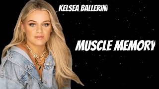 KELSEA BALLERINI. MUSCLE MEMORY. (New Songs)