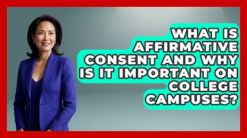What Is Affirmative Consent And Why Is It Important On College Campuses? - Gender Equality Network