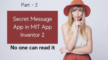 Part -2  | How to Make a Secret Message App in MIT App Inventor 2 [ Encode & Decode ]