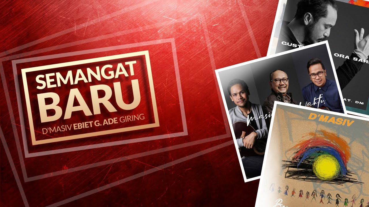 Semangat Baru ! D'MASIV - Ebiet G. Ade, Adera, Segara - Giring Ganesha ft. DM (Bonus Lyric)