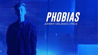 Johnny Orlando - Phobias (Lyrics)