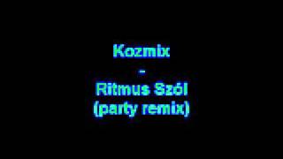 Video thumbnail of "Kozmix - Ritmus Szól (party remix)"