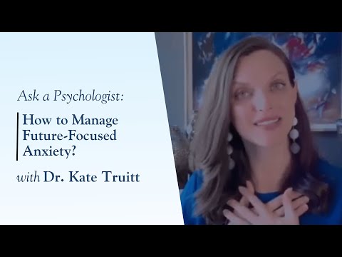 How to Manage Future-Focused Anxiety with Dr. Kate Truitt