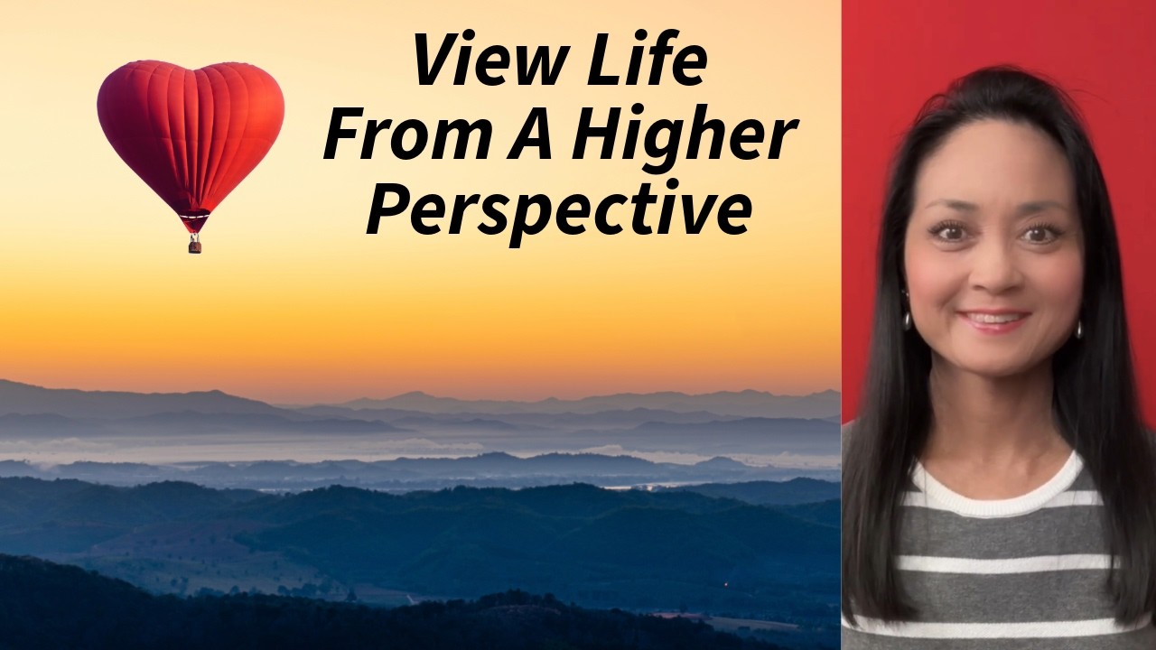 View Life From A Higher Perspective