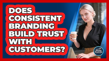 Does Consistent Branding Build Trust With Customers?
