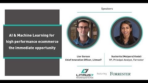 Forrester & Litmus7 webinar on AI and ML for high-performance eCommerce