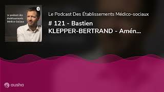 # 121 - Bastien KLEPPER-BERTRAND - Aménager des espaces pour impliquer les kinés.