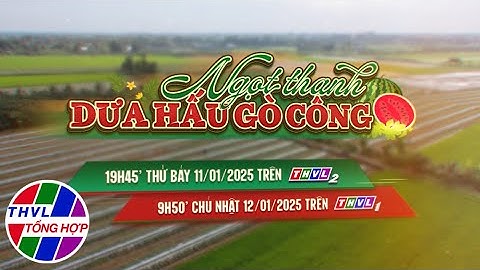 Nhịp sống đồng bằng: Ngọt thanh dưa hấu Gò Công | Trailer