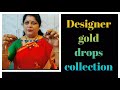 Designer Gold Drops Collection(Exclusive Content)||Chunduru Sisters