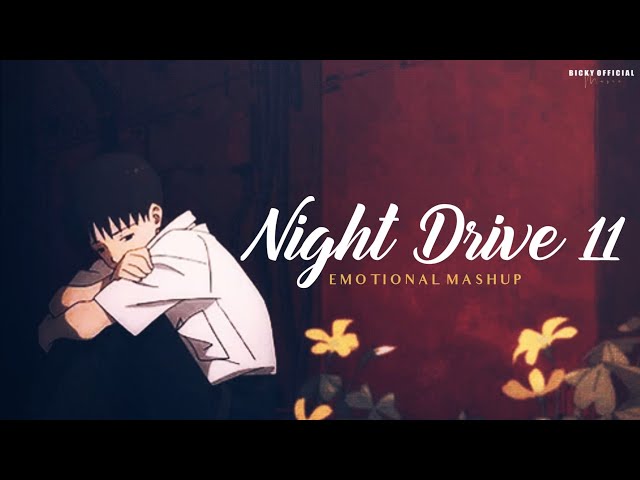 Night Drive 11 Break-Up Mashup | Heartbreak | Sad Songs | Emotional Chillout | BICKY OFFICIAL class=