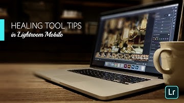 Lightroom Coffee Break: Healing Tool Tips in Lightroom Mobile | Adobe Lightroom
