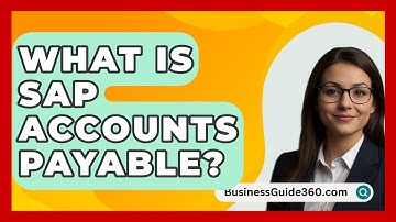 What Is SAP Accounts Payable? - BusinessGuide360.com