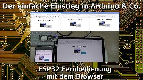 Der einfache Einstieg in Arduino & Co. 47 - ESP32 Fernbedienung mit dem Browser