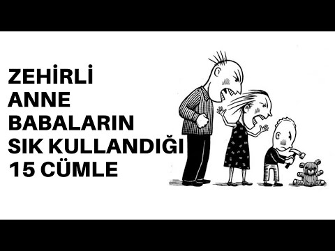 Zehirli Anne Babaların Çok Sık Kullandığı 15 Cümle Kalıbı