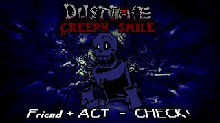 DUSTTALE: Creepy Smile - Friend + ACT - CHECK!