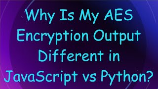 Why Is My AES Encryption Output Different in JavaScript vs Python