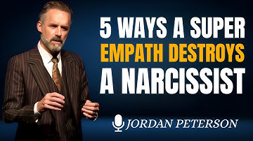 5 Ways a Super Empath Destroys a Narcissist | Jordan Peterson’s Psychological Insights