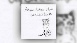 Video thumbnail of "AJJ (Andrew Jackson Jihad) - Only God Can Judge Me"