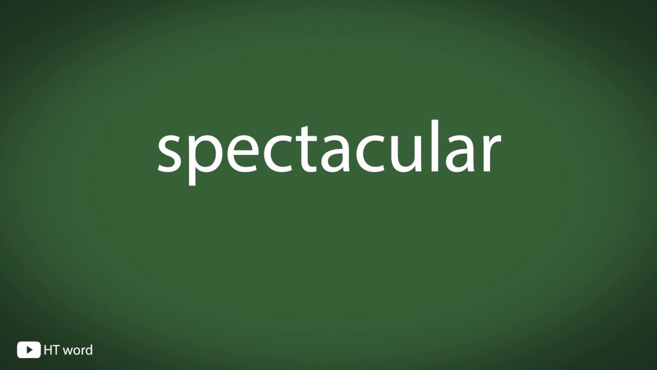 How to pronounce spectacular YouTube